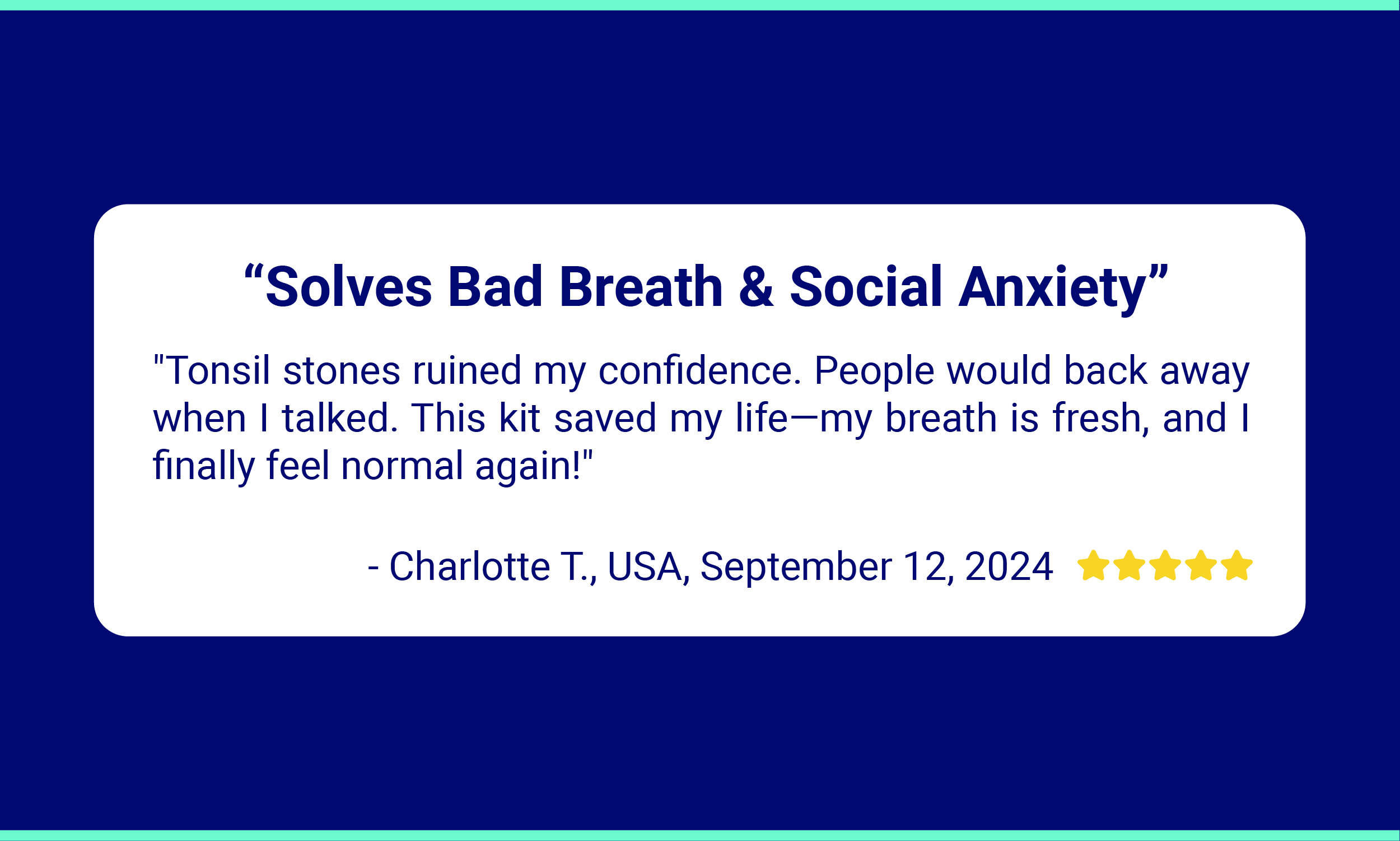 Amazon customer review for the Oravix Tonsil Stone Remover Kit. The headline reads: "Solves Bad Breath & Social Anxiety." Reviewer Charlotte T. from the USA shares that tonsil stones hurt her confidence and made people avoid talking to her. She says the kit saved her life, gave her fresh breath, and helped her feel normal again. The review is dated September 12, 2024, and includes a 5-star rating.