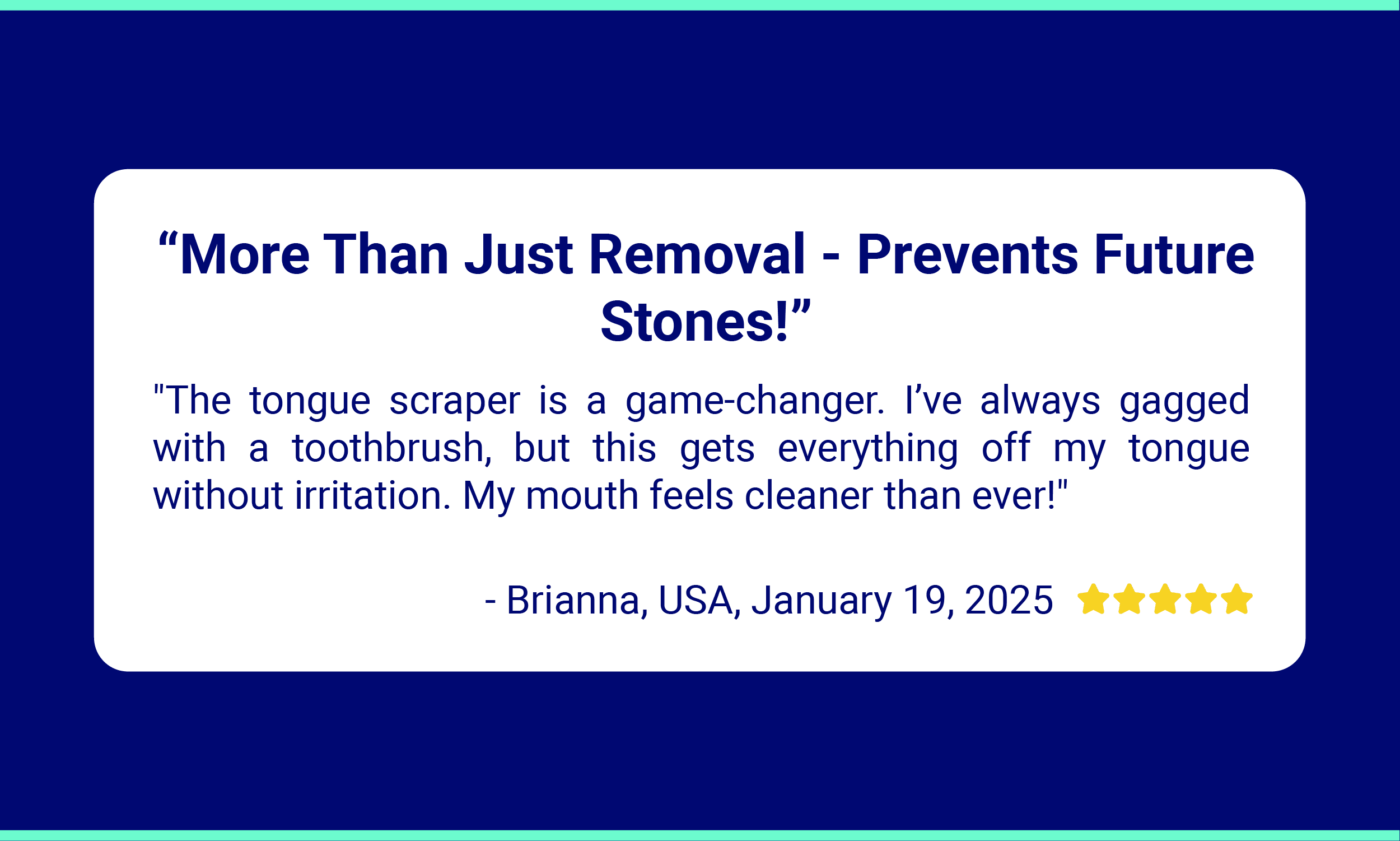 Amazon customer review for the Oravix Tongue Scraper. The headline reads: "More Than Just Removal – Prevents Future Stones!" The reviewer, Brianna from the USA, says the tongue scraper is a game-changer. She used to gag when using a toothbrush, but the scraper cleans her tongue without irritation. She says her mouth feels cleaner than ever. The review is dated January 19, 2025, and includes a 5-star rating.